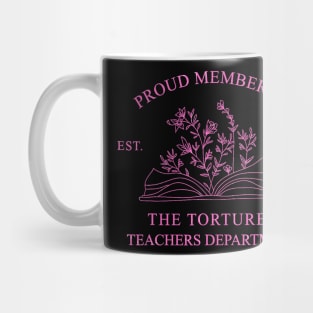 Proud member of The Tortured Teachers Department est 2024 Mug